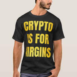 Crypto ist für Jungfrauen geeignet T-Shirt