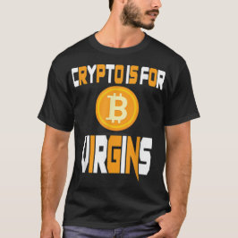 Crypto ist für Jungfrauen geeignet T-Shirt