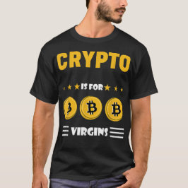 Crypto ist für Jungfrauen geeignet T-Shirt