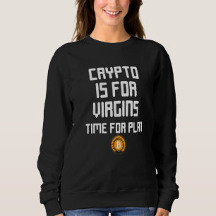 Crypto ist für Jungfrauen T-Shirt Zeit für Plan B Sweatshirt