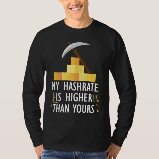 Crypto My Hashrate Is Higher Than Yours T-Shirt (Vorderseite)