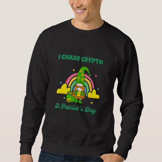 Crypto St Patrick I Chase Crypto Funny Irish Crypt Sweatshirt (Vorderseite)