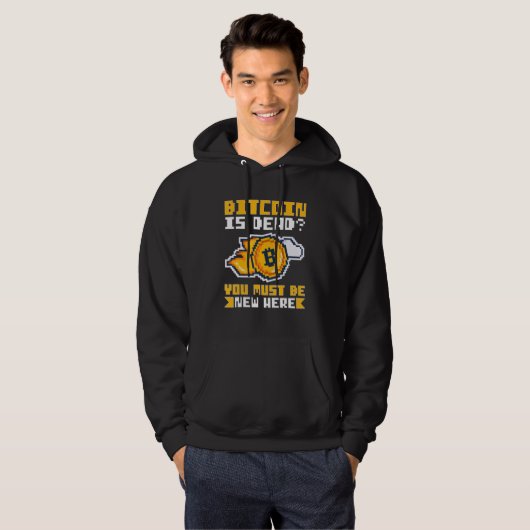 Cryptocurrency Bitcoin Is Dead You Must Be New Her Hoodie (Vorne ganz)