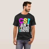 CSI kann Idioten nicht aushalten _ T-Shirt (Vorne ganz)