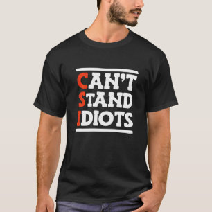 CSI kann Idioten nicht ausstehen _ T-Shirt