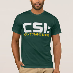 CSI: KANN IDIOTEN Spaß T-SHIRTS NICHT STEHEN