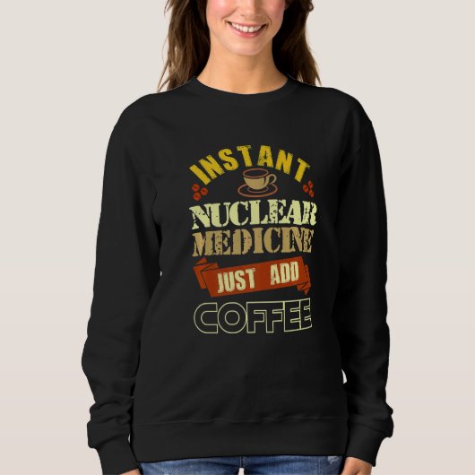 CT MRI Tech Just Add Coffee Radiographer Rad Tech Sweatshirt (Vorderseite)
