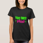 CT MRI Tech Nuc Med Squad Radiographer Rad Tech T-Shirt (Vorderseite)