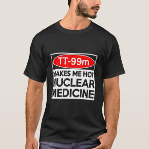 CT MRI Tech TC 99m Radiographer Krass Tech T-Shirt