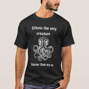 Cthulhu die einzige Kreatur, die beängstigender al T-Shirt