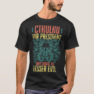 Cthulhu für den Präsidenten, warum wählen Sie das  T-Shirt