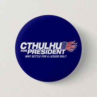 cthulhu für Präsidenten - warum Bank für ein wenig Button