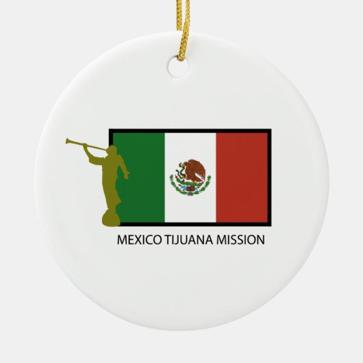 CTR MEXIKOS TIJUANA AUFTRAG-LDS KERAMIKORNAMENT (Vorne)