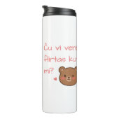 Ču vi vere flirtas kun mi? thermosbecher (Nach rechts gedreht)