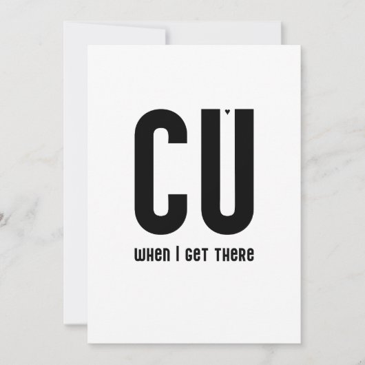 CU when I get there - typography card Karte (Vorderseite)