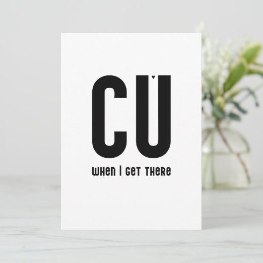 CU when I get there - typography card Karte (Stehend Vorderseite)