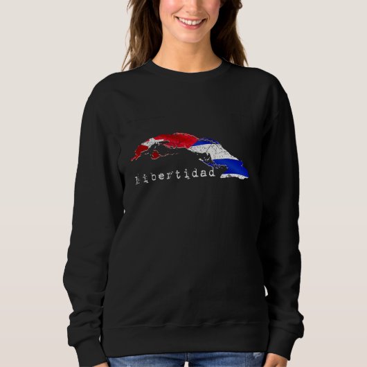 Cuba Libertidad a Cuban Flag and Cuban Freedom Sweatshirt (Vorderseite)