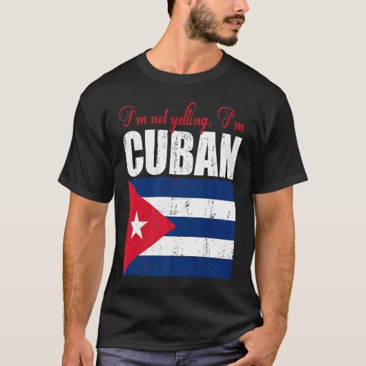 Cuban Flag Of I'm Not Yelling I'm Cuban Cuba T-Shirt (Vorderseite)