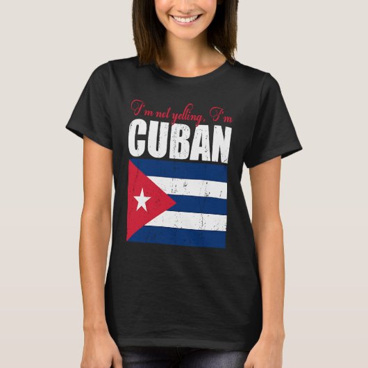 Cuban Flag Of I'm Not Yelling I'm Cuban Cuba T-Shirt (Vorderseite)