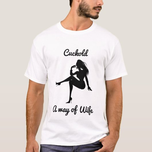 Cuckold a way of wife T-Shirt (Vorderseite)