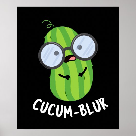 Cucum blur Funny Veggie Cucumber Pun Dark BG Poster (Vorne)