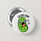 Cucum burp Funny Cucumber Pun Button (Vorne & Hinten)