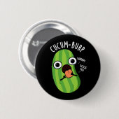 Cucum burp Funny Cucumber Pun Dark BG Button (Vorne & Hinten)