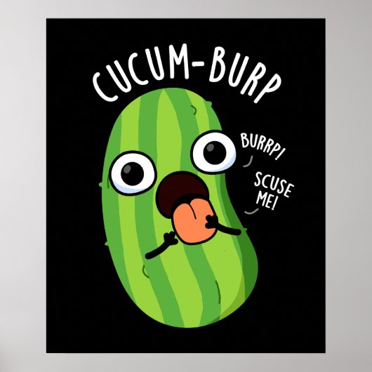 Cucum burp Funny Cucumber Pun Dark BG Poster (Vorne)