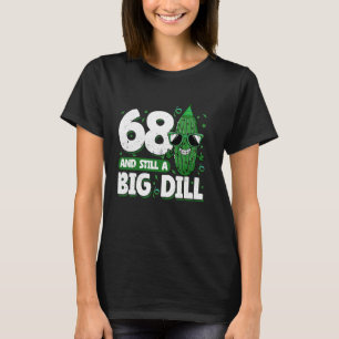 Cucumber 68 und Still a Big Dill Pickle 68. Geburt T-Shirt