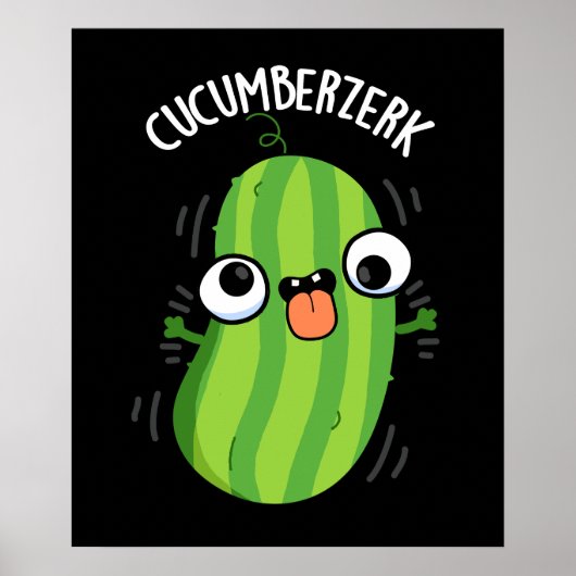 Cucumberzerk Funny Berzerk Cucumber Pun Dark BG Poster (Vorne)
