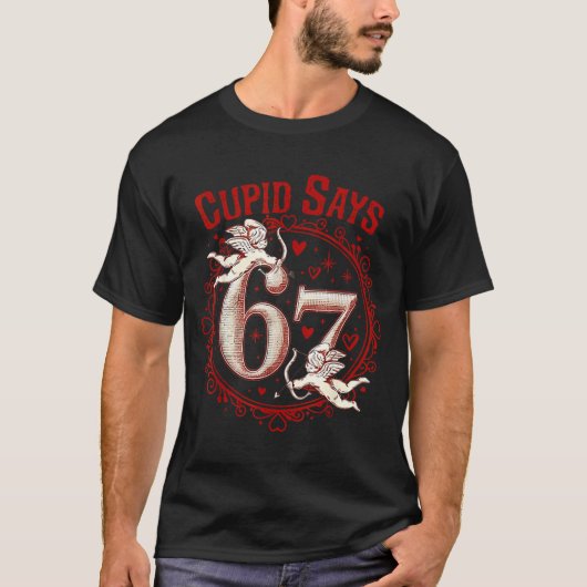 Cud Says 67 Funny 6 7 Six Seven Meme Slang Valenti T-Shirt (Vorderseite)