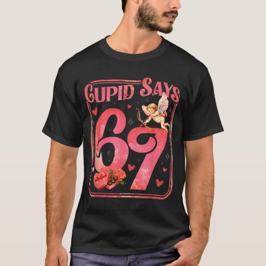 Cud Says 67 Funny Valentine Six Seven Meme Saying T-Shirt (Vorderseite)