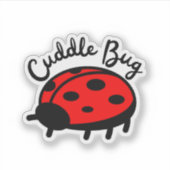 Cuddle Bug Ladybug | Niedliches und gemütliches De Aufkleber (Vorderseite)