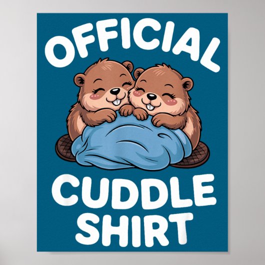 Cuddle Shirt Cute Beavers Snuggling  Poster (Vorne)