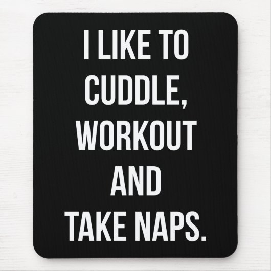 Cuddle, Workout, Nimm Nickerchen, Funny Novelty Ni Mousepad (Vorne)