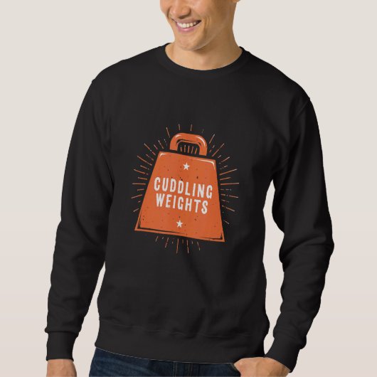 Cuddling Weights   Workout Humor Gym Single Saying Sweatshirt (Vorderseite)