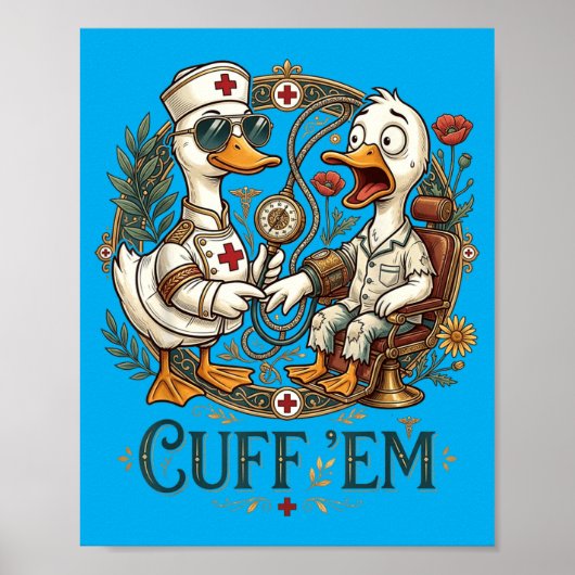 Cuff Em Gans Krankenschwester Lustiger Gans Meme E Poster (Vorne)