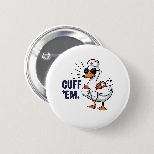 Cuff 'Em Goose Nurse Funny Silly Goose Nurse Button (Vorne & Hinten)