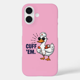 Cuff 'Em Goose Nurse Funny Silly Goose Nurse iPhone 16 Hülle