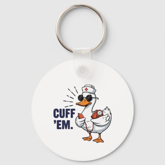 Cuff 'Em Goose Nurse Funny Silly Goose Nurse Schlüsselanhänger (Vorderseite)