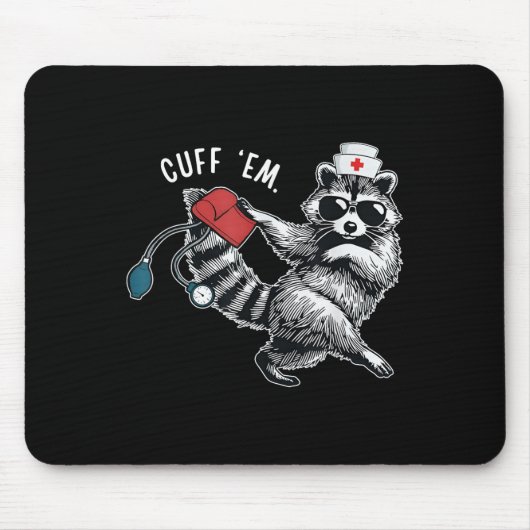 Cuff Em Nurse Practitioner T-Shirt, Raccoon Nurse  Mousepad (Vorne)