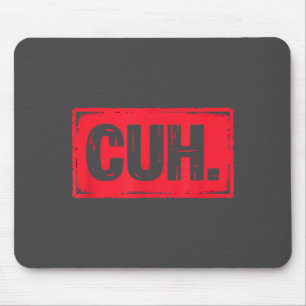 Cuh lustiger Spruch Meme Cuh Slang Junge Mädchen T Mousepad
