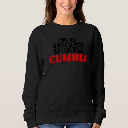 Cumbia Dance Salsa Bachata Merengue Merch I Can Da Sweatshirt (Vorderseite)