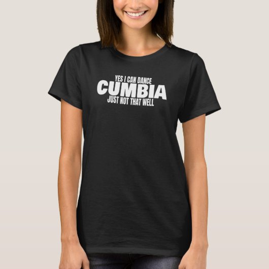 Cumbia Dance Salsa Bachata Merengue Yes I Can Danc T-Shirt (Vorderseite)