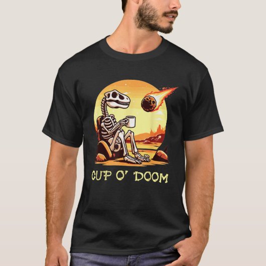 Cup O Doom Dinosaur Skeleton Kaffee Meteor Apocala T-Shirt (Vorderseite)