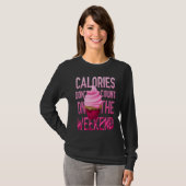 Cupcake Calories Don't Count On The Weekend T-Shirt (Vorne ganz)