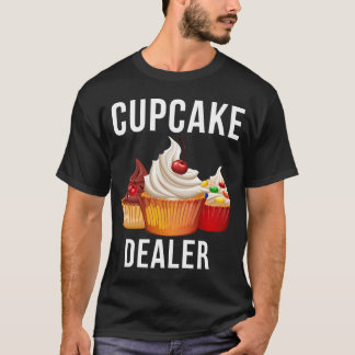 Cupcake Dealer Baker Konditorei T-Shirt