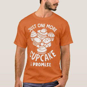 Cupcake Lover Noch ein Cupcake Backen Liebe 1 T-Shirt