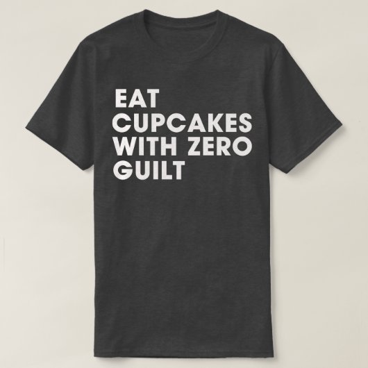 Cupcake mit Null-Schuld essen T-Shirt (Design vorne)