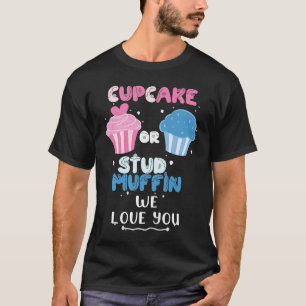 Cupcake or Stud Muffin Wir Liebe Ihnen Geschlechts T-Shirt